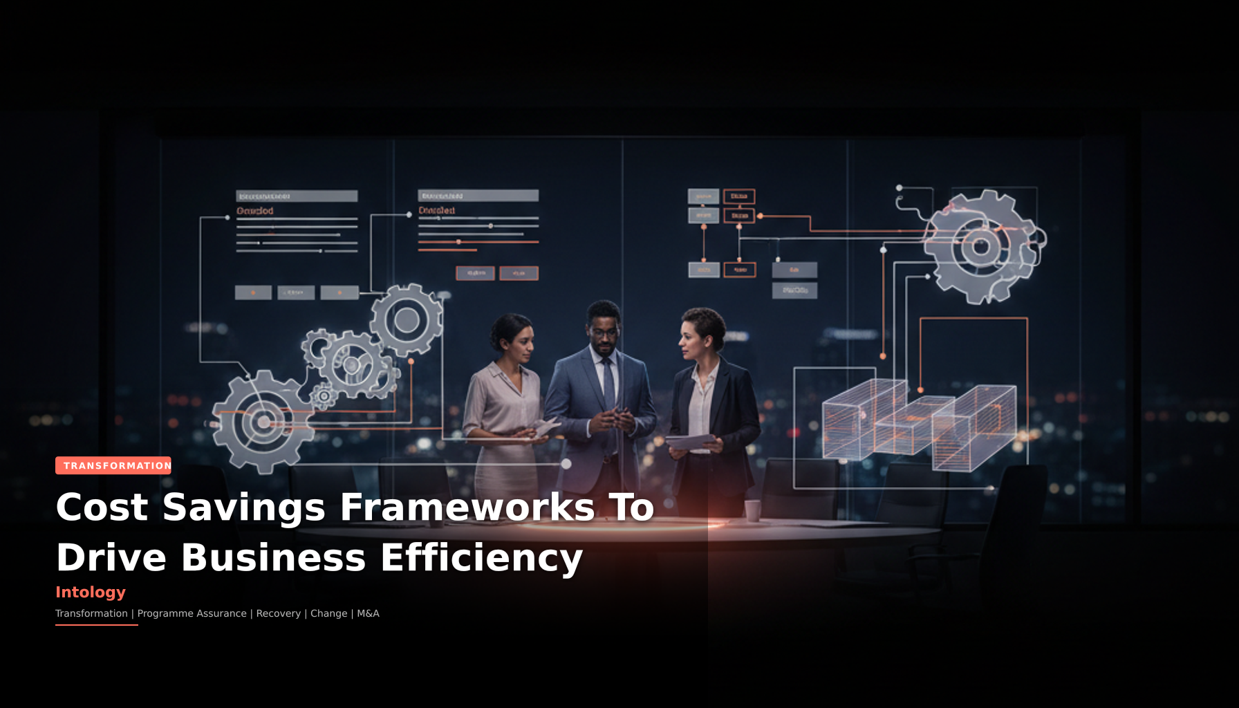Cost Savings Frameworks To Drive Business Efficiency-Intology, independent UK consultancy
