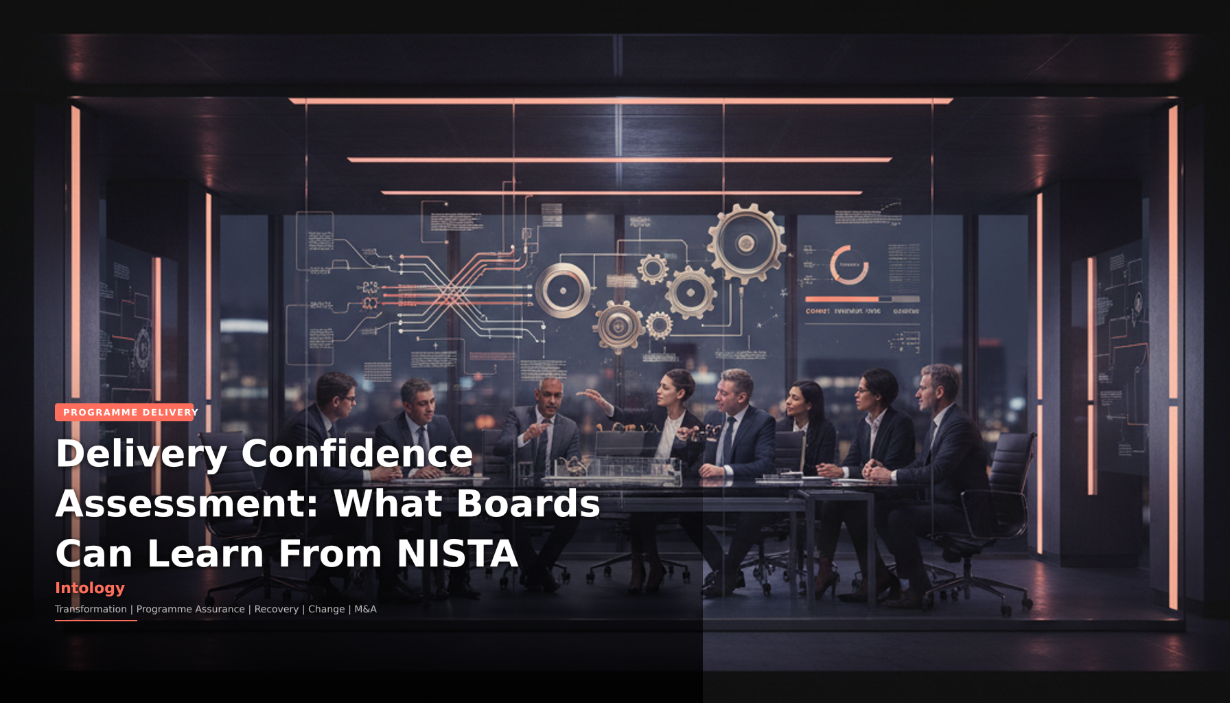 Delivery Confidence Assessment: What Boards Can Learn From NISTA-Intology, independent UK consultancy