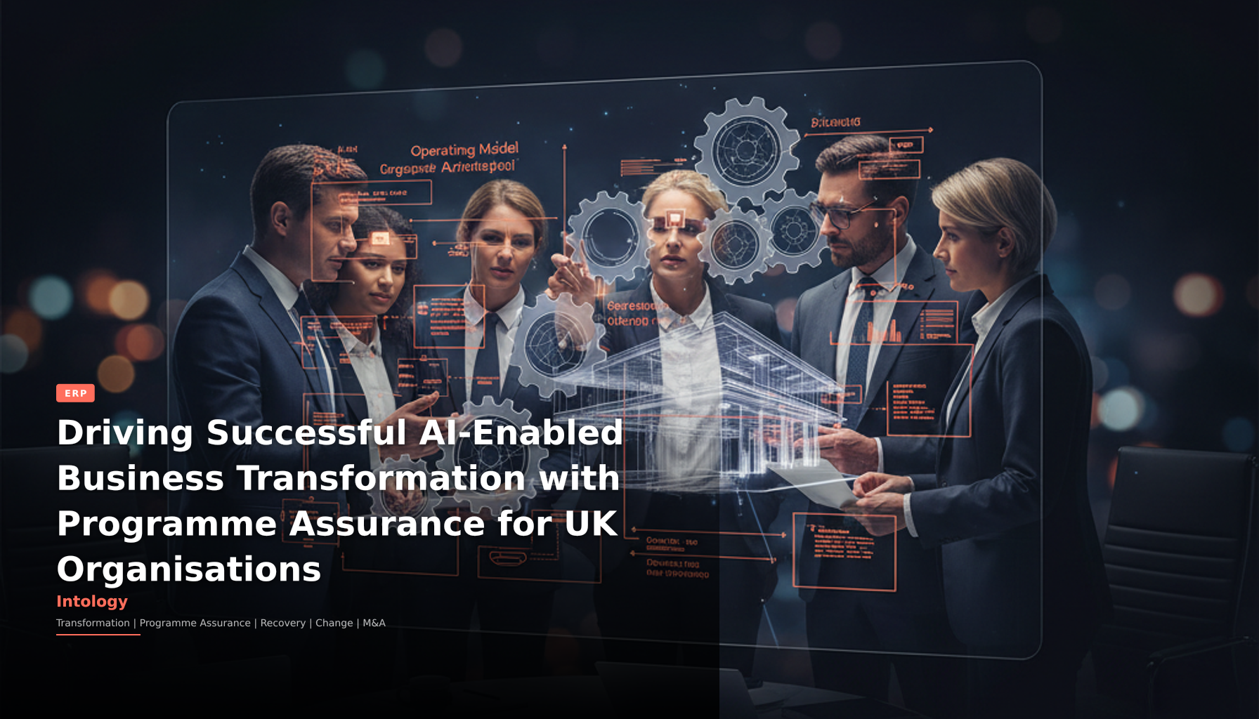 Driving Successful AI-Enabled Business Transformation with Programme Assurance for UK Organisations-Intology, independent UK consultancy