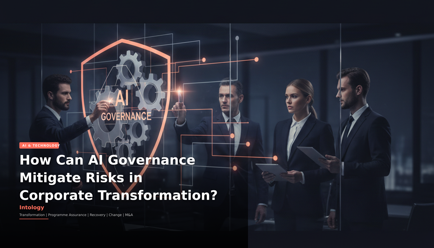 How Can AI Governance Mitigate Risks in Corporate Transformation?-Intology, independent UK consultancy
