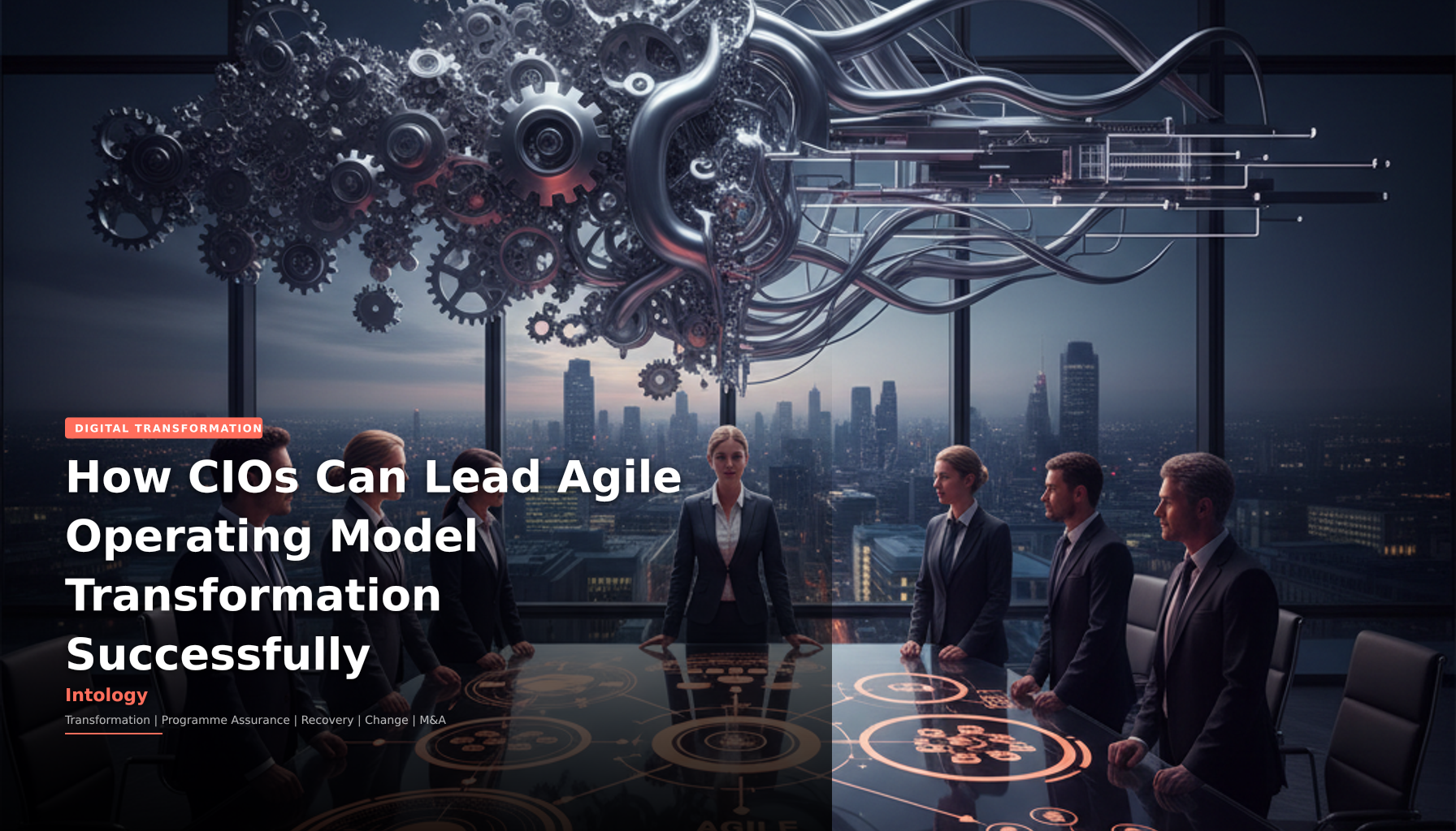 How CIOs Can Lead Agile Operating Model Transformation Successfully-Intology, independent UK consultancy