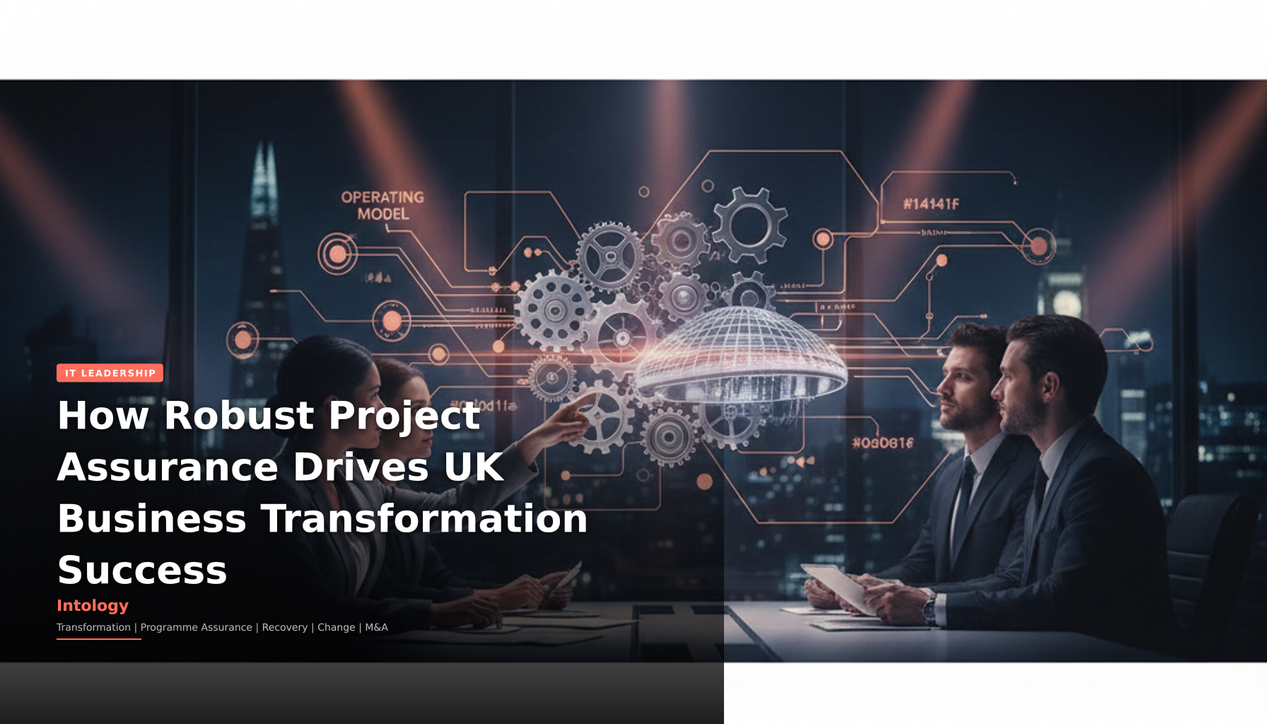 How Robust Project Assurance Drives UK Business Transformation Success-Intology, independent UK consultancy
