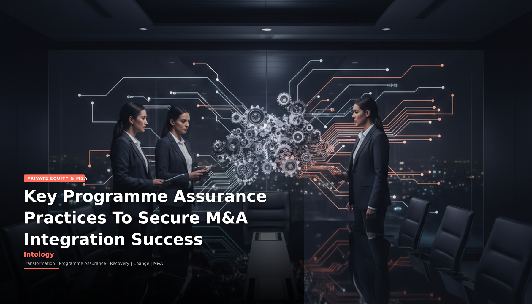 Key Programme Assurance Practices To Secure M&A Integration Success-Intology, independent UK consultancy