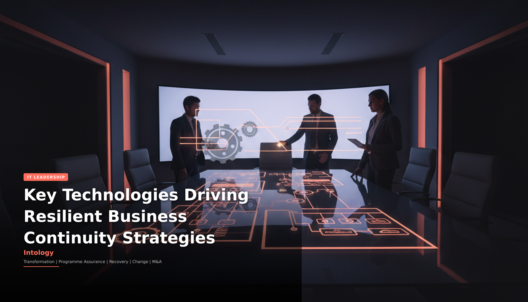 Key Technologies Driving Resilient Business Continuity Strategies-Intology, independent UK consultancy