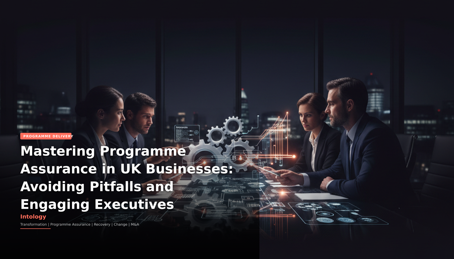Mastering Programme Assurance in UK Businesses: Avoiding Pitfalls and Engaging Executives-Intology, independent UK consultancy
