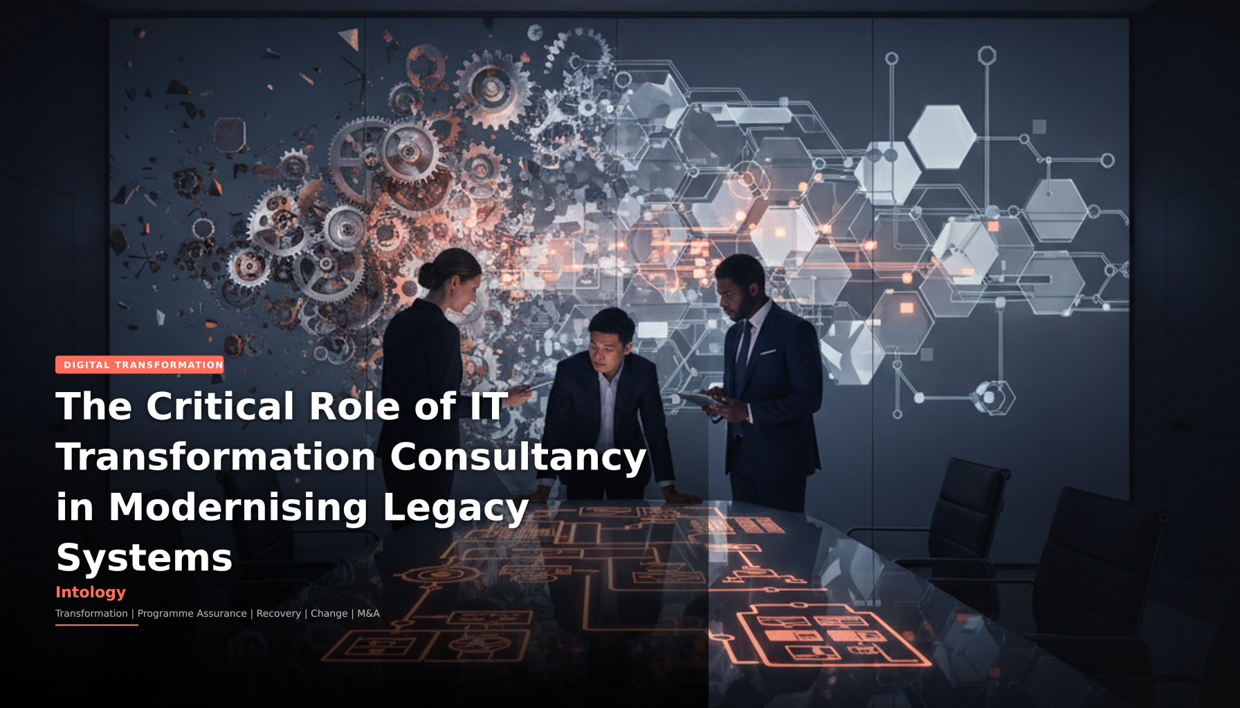The Critical Role of IT Transformation Consultancy in Modernising Legacy Systems-Intology, independent UK consultancy