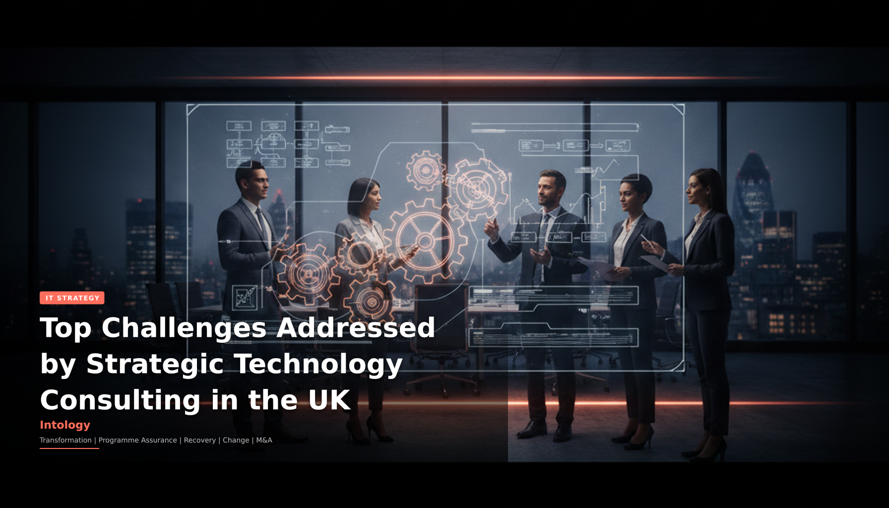 Top Challenges Addressed by Strategic Technology Consulting in the UK-Intology, independent UK consultancy