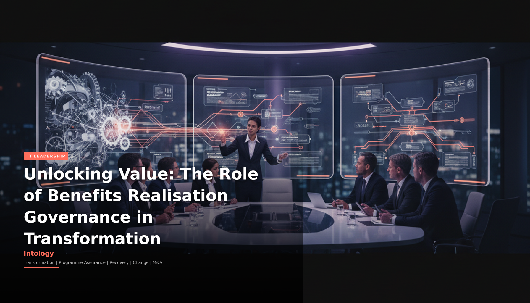 Unlocking Value: The Role of Benefits Realisation Governance in Transformation-Intology, independent UK consultancy