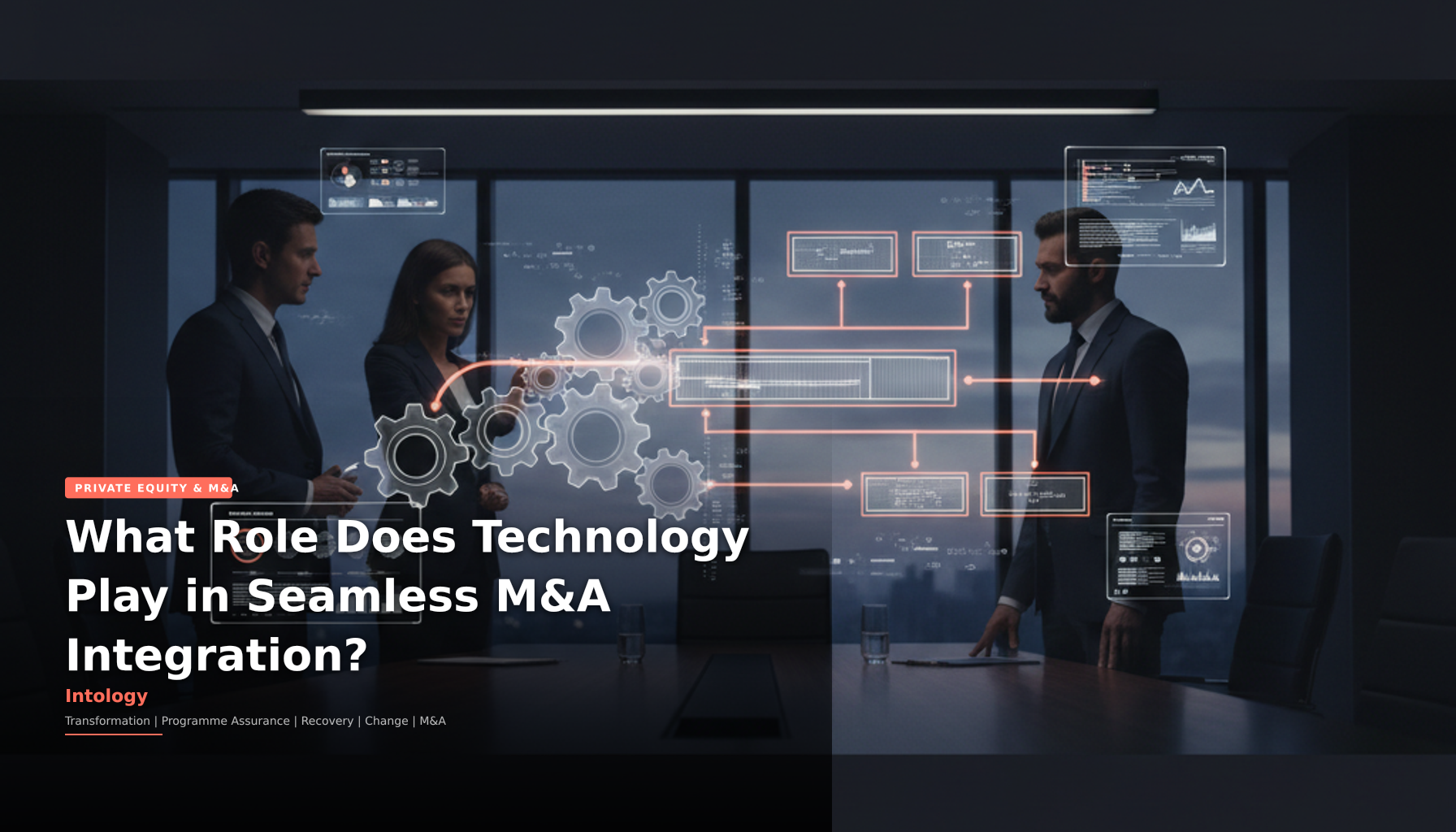 What Role Does Technology Play in Seamless M&A Integration?-Intology, independent UK consultancy