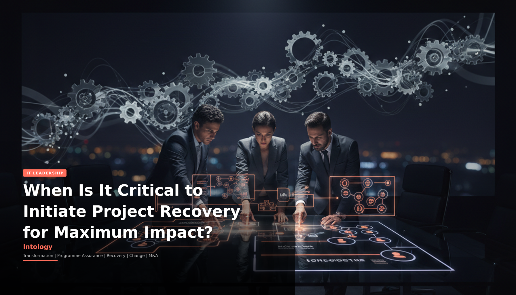 When Is It Critical to Initiate Project Recovery for Maximum Impact?-Intology, independent UK consultancy